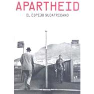Apartheid : El Espejo Sudafricano