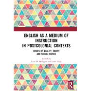 English as a Medium of Instruction in Postcolonial Contexts: Issues of Quality, Equity and Social Justice