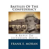 Bastiles of the Confederacy: A Reply to Jefferson Davis