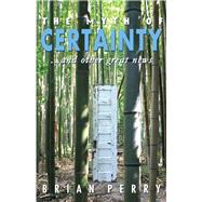 The Myth of Certainty...and Other Great News