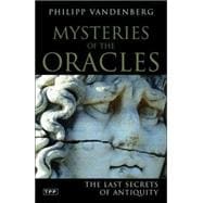 Mysteries of the Oracles The Last Secrets of Antiquity,9781845114022