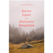 Puritan Spirits in the Abolitionist Imagination