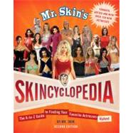 Mr. Skin's Skincyclopedia The A-to-Z Guide to Finding Your Favorite Actresses Naked