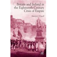 Britain and Ireland in the Eighteenth-Century Crisis of Empire