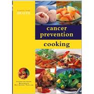 Cancer Prevention Cooking: Over 50 Healthy and Revitalizing Recipes to Reduce the Risk of Cancer