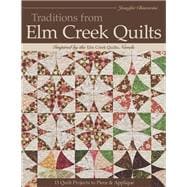Traditions from Elm Creek Quilts: 13 Quilts Projects to Piece & Applique