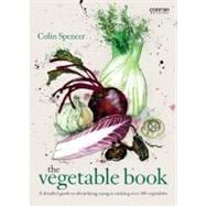 The Vegetable Book; A Detailed Guide to Identifying, Using & Cooking Over 100 Vegetables