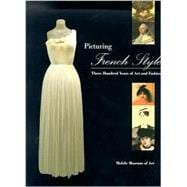 Picturing French Style : Three Hundred Years of Art and Fashion