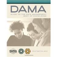 The Dama Guide to the Data Management Body of Knowledge Dama-dmbok Guide