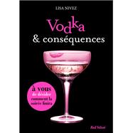 Vodka et conséquences - Un livre dont vous êtes l'héroïne