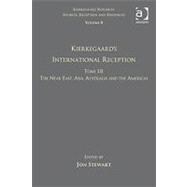 Volume 8, Tome III: Kierkegaard's International Reception û The Near East, Asia, Australia and the Americas