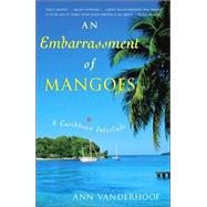 Embarrassment of Mangoes : A Caribbean Interlude