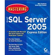Mastering<sup><small>TM</small></sup> Microsoft SQL Server<sup><small>TM</small></sup> 2005 Express Edition