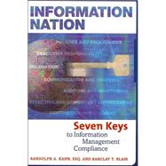 Information Nation : Seven Keys to Information Management Compliance