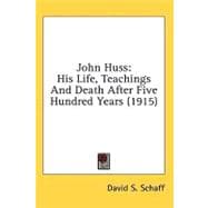 John Huss : His Life, Teachings and Death after Five Hundred Years (1915)