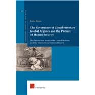 The Governance of Complementary Global Regimes and the Pursuit of Human Security The Interaction between the United Nations and the International Criminal Court