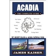Acadia: The Complete Guide Acadia National Park & Mount Desert Island