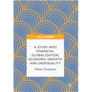 A Study into Financial Globalization, Economic Growth and (In)equality