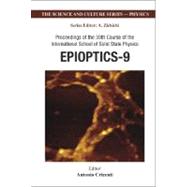 Epioptics-9: Proceedings of the 39th Course of the International School of Solid State Physics, Erice, Italy 20-26 July 2006