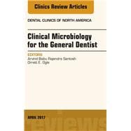 Clinical Microbiology for the General Dentist, an Issue of Dental Clinics of North America