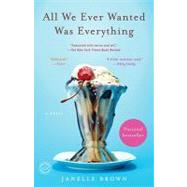 All We Ever Wanted Was Everything A Novel
