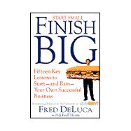 Start Small, Finish Big : 15 Key Lessons to Start - and Run - Your Own Successful Business