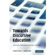 Towards Discursive Education: Philosophy, Technology, and Modern Education
