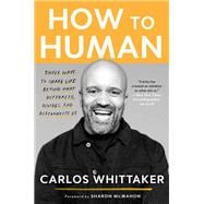 How to Human Three Ways to Share Life Beyond What Distracts, Divides, and Disconnects Us,9780525654025