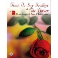 Time to Say Goodbye and the Prayer : Plus 31 Great Songs of Love and Inspiration
