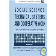 Social Science, Technical Systems, and Cooperative Work: Beyond the Great Divide