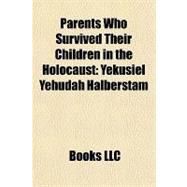 Parents Who Survived Their Children in the Holocaust : Yekusiel Yehudah Halberstam