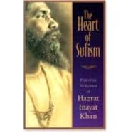 The Heart of Sufism Essential Writings of Hazrat Inayat Khan