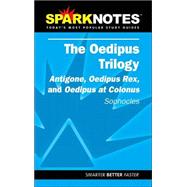 Oedipus Trilogy: Antigone, Oedipus Rex, Oedipus at Colonus (SparkNotes Literature Guide)