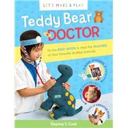 Teddy Bear Doctor: A Let's Make & Play Book Be a Vet & Fix the Boo-Boos of Your Favorite Stuffed Animals