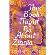 This Book Might Be About Zinnia