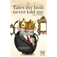 Tales My Boss Never Told Me Lessons for Professional Success