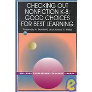 Checking Out Nonfiction K-8 : Good Choices for Best Learning