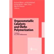 Organometallic Catalysts and Olefin Polymerization : Catalysts for a New Millennium