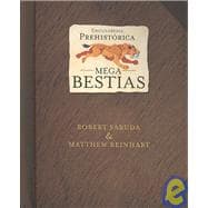 Enciclopedia Prehistorica/ Prehistoric Encyclopedia: Mega Bestias/ Mega Beasts