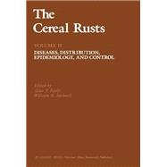 Cereal Rusts Vol. 2 : Diseases, Distribution, Epidemiology, and Control
