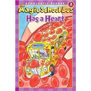 The Magic School Bus Science Reader: The Magic School Bus Has a Heart (Level 2) Has A Heart