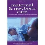 Maternal and Newborn Care; A Complete Guide for Midwives and Other Health Professionals