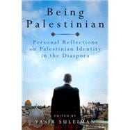 Being Palestinian Personal Reflections on Palestinian Identity in the Diaspora