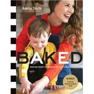 BAKED Amazing Bakes to Create With Your Child (BKD)
