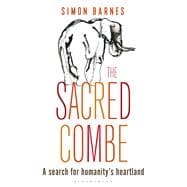 The Sacred Combe A Search for Humanity’s Heartland