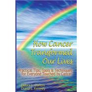 How Cancer Transformed Our Lives