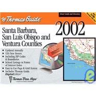Thomas Guide 2002 Santa Barbara, San Luis Obispo and Ventura Counties: Street Guide and Directory