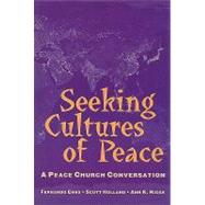 Seeking Cultures of Peace A Peace Church Conversation