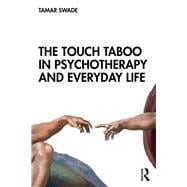 The Touch Taboo in Psychotherapy and Everyday Life