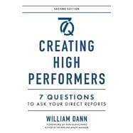 Creating High Performers - 2nd Edition 7 Questions to Ask Your Direct Reports